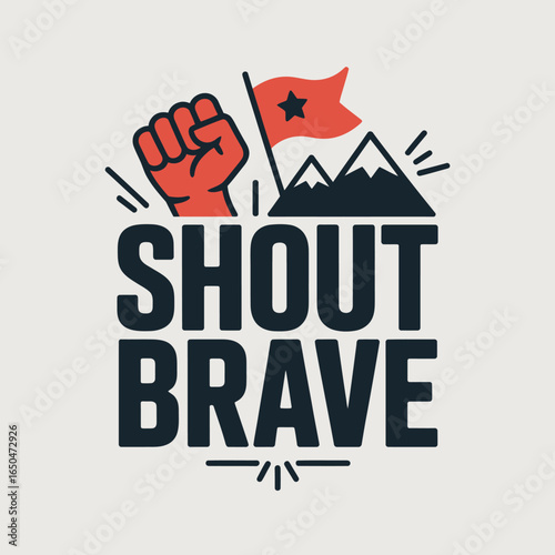 Bold graphic design featuring a raised fist a waving flag with a star and mountain peaks with the impactful text shout brave in large dark lettering conveying a message of courage and empowerment