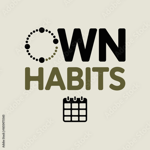 Own habits text with a circular dotted pattern and a calendar icon symbolizing personal growth daily routine and self improvement concept