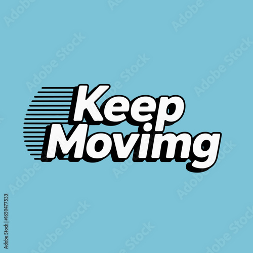 Keep moving motivational text with retro stripes on a light blue background symbolizing progress and forward momentum