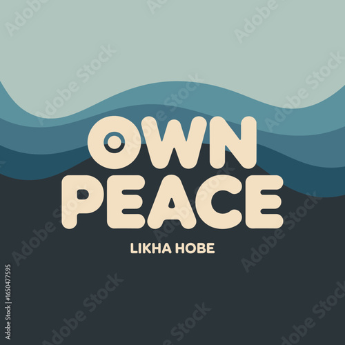 Inspirational quote own peace in bold friendly lettering against a serene abstract background of layered blue and teal waves representing calm and tranquility
