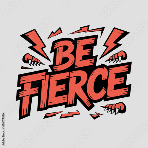 Bold and energetic typography featuring the empowering phrase be fierce in vibrant orange and red with dynamic lightning bolt accents and claw marks on a light gray background