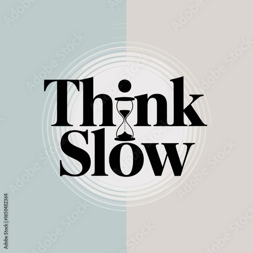 Think slow modern typography with an hourglass symbol in the letter o representing patience reflection and a mindful approach to life and work