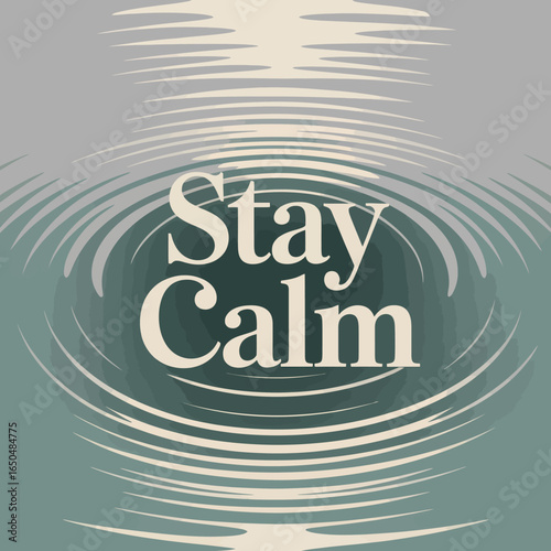 Stay calm text overlayed on a serene abstract background with concentric ripple patterns suggesting tranquility and peacefulness in a calming color palette