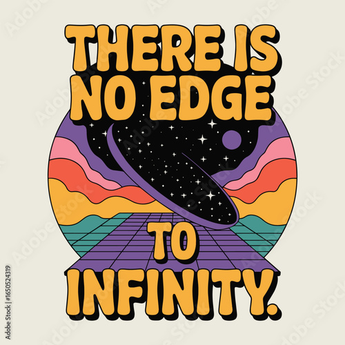 There Is No Edge To Infinity Psychedelic Space T Shirt Design