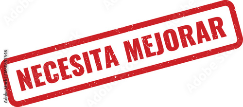 Red Rectangular rubber Stamp with Spanish Text Necessita Mejorar Meaning Needs Improvement, distressed texture, grunge style