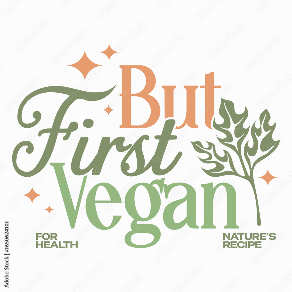 Fototapeta premium But first vegan, Inspirational vegan typography quote, Healthy lifestyle vegan slogan graphic, Motivational vegan message design for t shirt design and poster