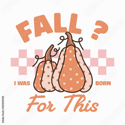 Fall pumpkin typography quote, Autumn season slogan decorative art, Retro pumpkin lettering graphic, Cozy fall t shirt design