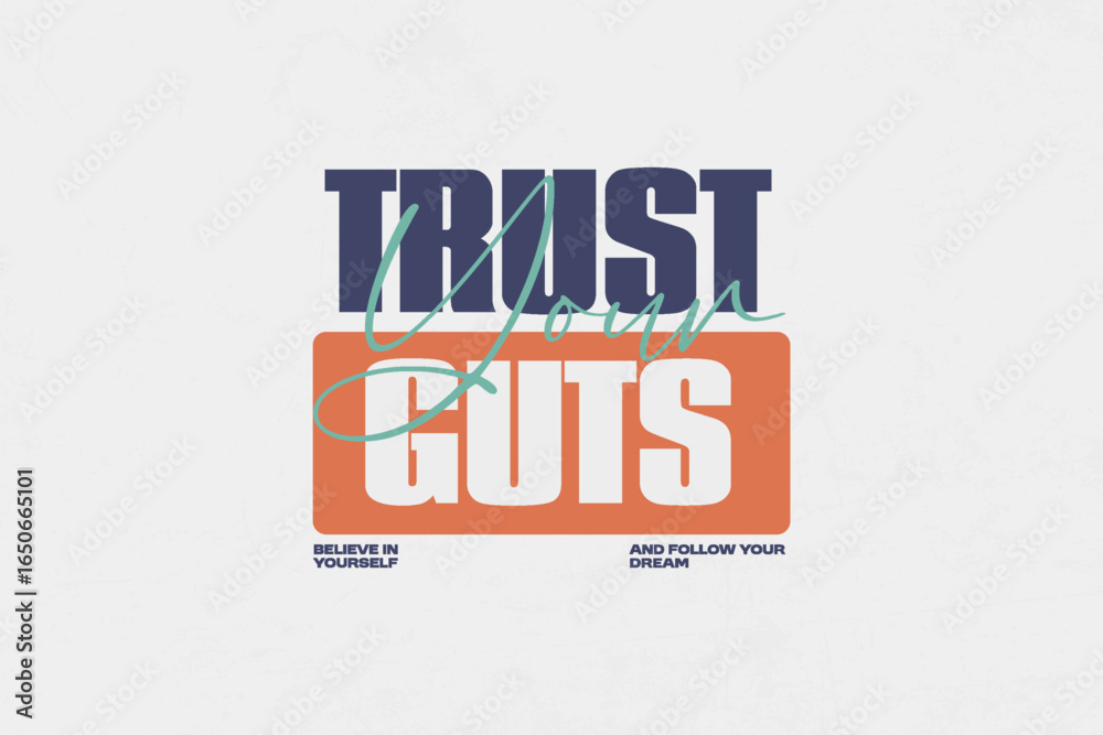 Fototapeta premium Urban Streetwear Aesthetic Trust Your Guts Believe in Yourself and Follow Your Dream