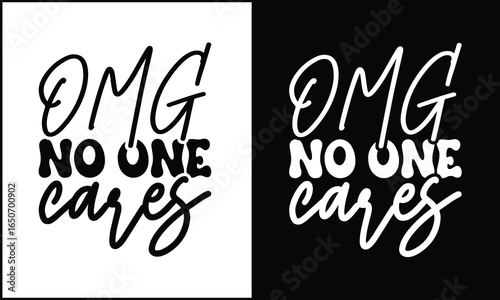 OMG No One Cares SVG PNG – Funny Sarcastic Quote Shirt Design, Cricut & Silhouette Cut Files