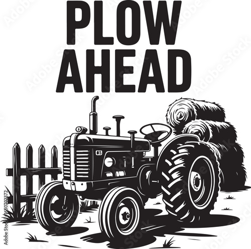 Tractor and hay bales with "Plow Ahead" text