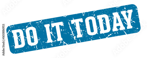 do it today rectangular sign. do it today stamp