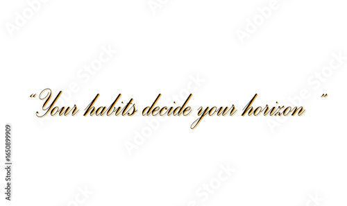 "Your Habits Decide Your Horizon – Motivational Quote Vector for Success, Discipline, and Personal Growth | Elegant Calligraphy Typography for Posters, Prints, and Wall Art".