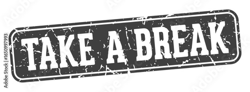 take a break rectangular sign. take a break stamp