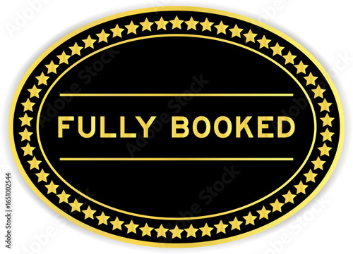 Black and gold color oval label sticker with word fully booked on white background