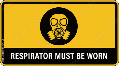 Respirator Must Be Worn sign on yellow background