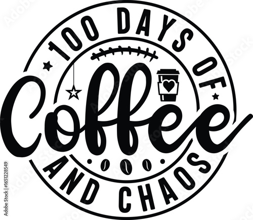 100 Days Of Coffee And Chaos T-shirt Design