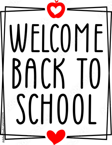 Welcome Back To School typography clip art design on plain white transparent isolated background for card, shirt, hoodie, sweatshirt, apparel, tag, mug, icon, poster or badge
