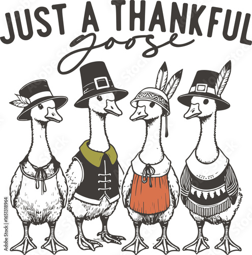 Just a Thankful Goose – Four Thanksgiving Geese Dressed in Pilgrim and Native Costumes, Cute Holiday Farm-Themed Design for Fall