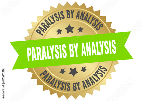 paralysis by analysis. paralysis by analysis round green and gold label isolated on transparent background