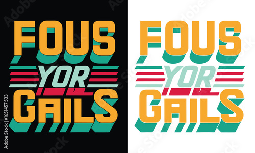 Bold retro inspired graphic design featuring the words fous yor gails in a vibrant layered typography with a distressed effect and a split black and white background