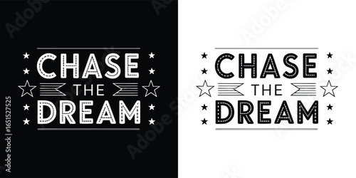 Inspirational typography with text chase the dream in a handdrawn style on black and white backgrounds
