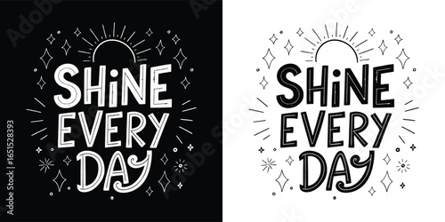 Shine every day handwritten lettering quote with sunburst and sparkles, isolated on white background