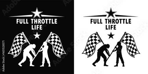 Two graphic illustrations of people holding checkered flags with the text full throttle life above them, one on a black background and one on a white background
