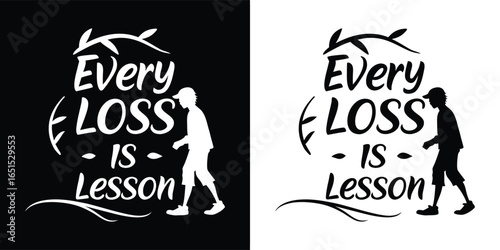 Every loss is a lesson quote with silhouette of a person walking, isolated on white background