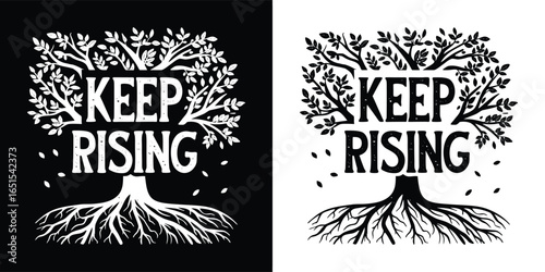 Keep rising tree with roots and leaves, symbolizing growth, strength, resilience, hope, motivation, inspiration, and success