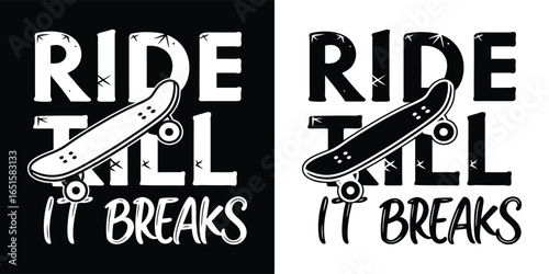 Skateboard with text ride it breaks, black and white graphic design