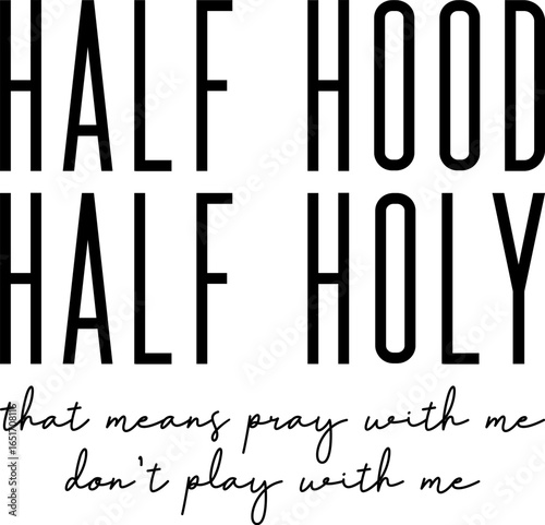 Half Hood Half Holy Christian