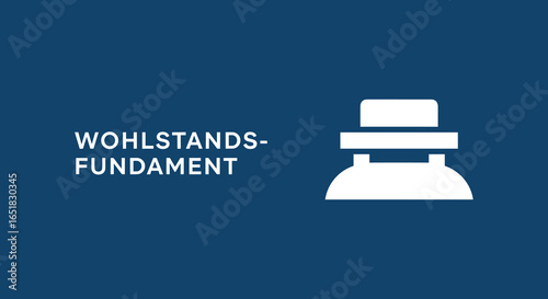 WOHLSTANDS-FUNDAMENT. Konzeptgrafik über die Basis von Wohlstand und Reichtum. Symbol für Stabilität, Sicherheit und finanzielle Grundlage.
