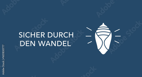 SICHER DURCH DEN WANDEL. Konzept für Veränderung, Transformation und Entwicklung mit Kokon Symbol als Metapher für Neuanfang und Wachstum.