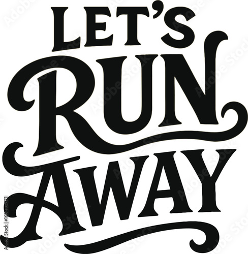 Let's run away typographty vector