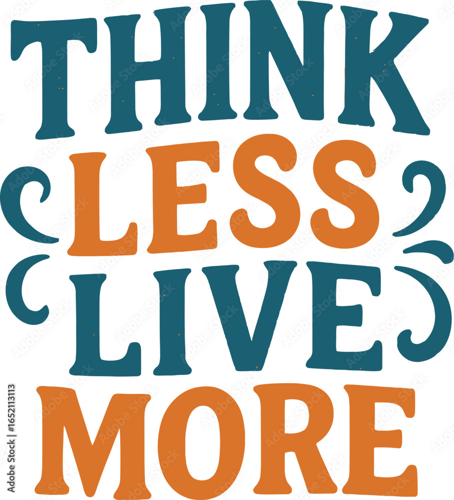 Obraz premium Typography think less live more 