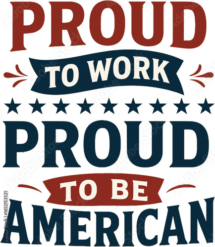 Proud to work proud to be american typography