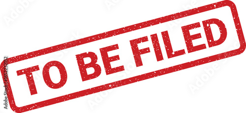 Red rubber stamp with the words To Be Filed stamped in white