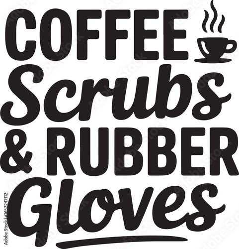 Coffee, Scrubs, and Rubber Gloves: Essential Items for Medical Professionals