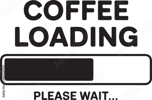 Coffee Loading: A Humorous Graphic for Coffee Lovers Awaiting Their Brew