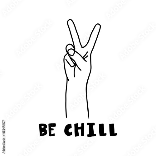 Black and white drawing of a hand showing peace sign with the phrase "Be Chill", symbolizing calmness, positivity, and relaxation.  
