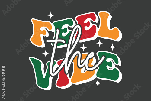 Feel the vibe Text Graphic. A dynamic text graphic bursts with vibrant color and retro flair, conveying a message of positivity and good energy on a stylish, versatile dark grey backdrop.