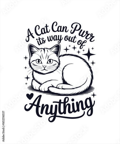 a cat can purr it,s way put of anything 
