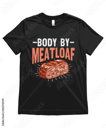 Body by Meatloaf, Funny Meatloaf T Shirt Design Meatloaf Illustration Meatloaf Clipart Cute Food Art and Funny Meatloaf Illustration