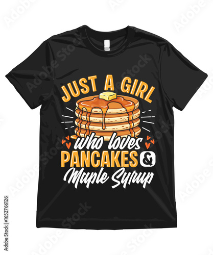 Just a girl who loves Pancakes & Maple Syrup, Funny Pancakes T Shirt Design Pancakes Illustration Pancakes Clipart Cute Food Art and Funny Pancakes Illustration