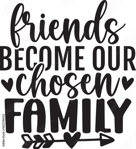 Friends Become Our Chosen Family