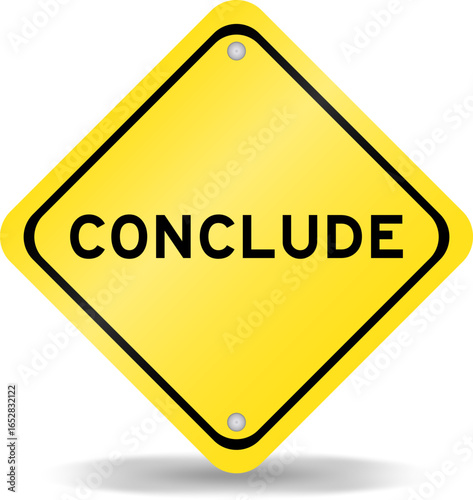 Yellow color transportation sign with word conclude on white background