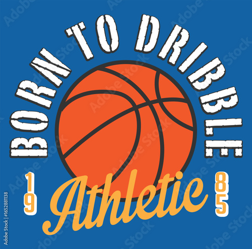 Basketball sport athletic, born to dribble, typography graphic design, for t-shirt prints, vector illustration on blue background for boys graphic and print on wallpapers etc.