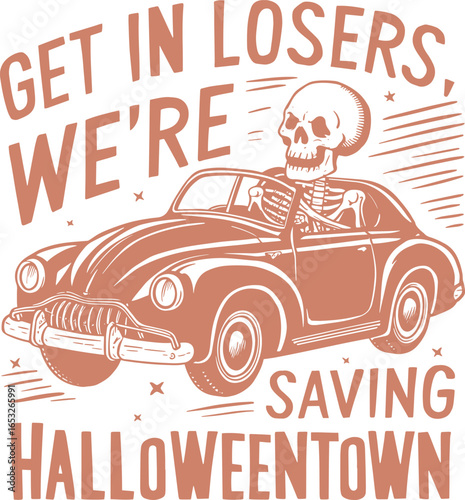 get in losers we're saving halloweentown