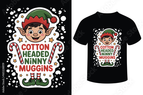 Elf christmas t shirt design with cotton headed ninny muggins quote