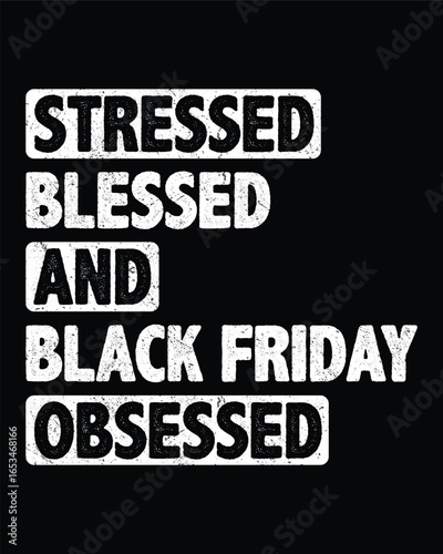 Humorous Black Friday Graphic Stressed Blessed and Obsessed